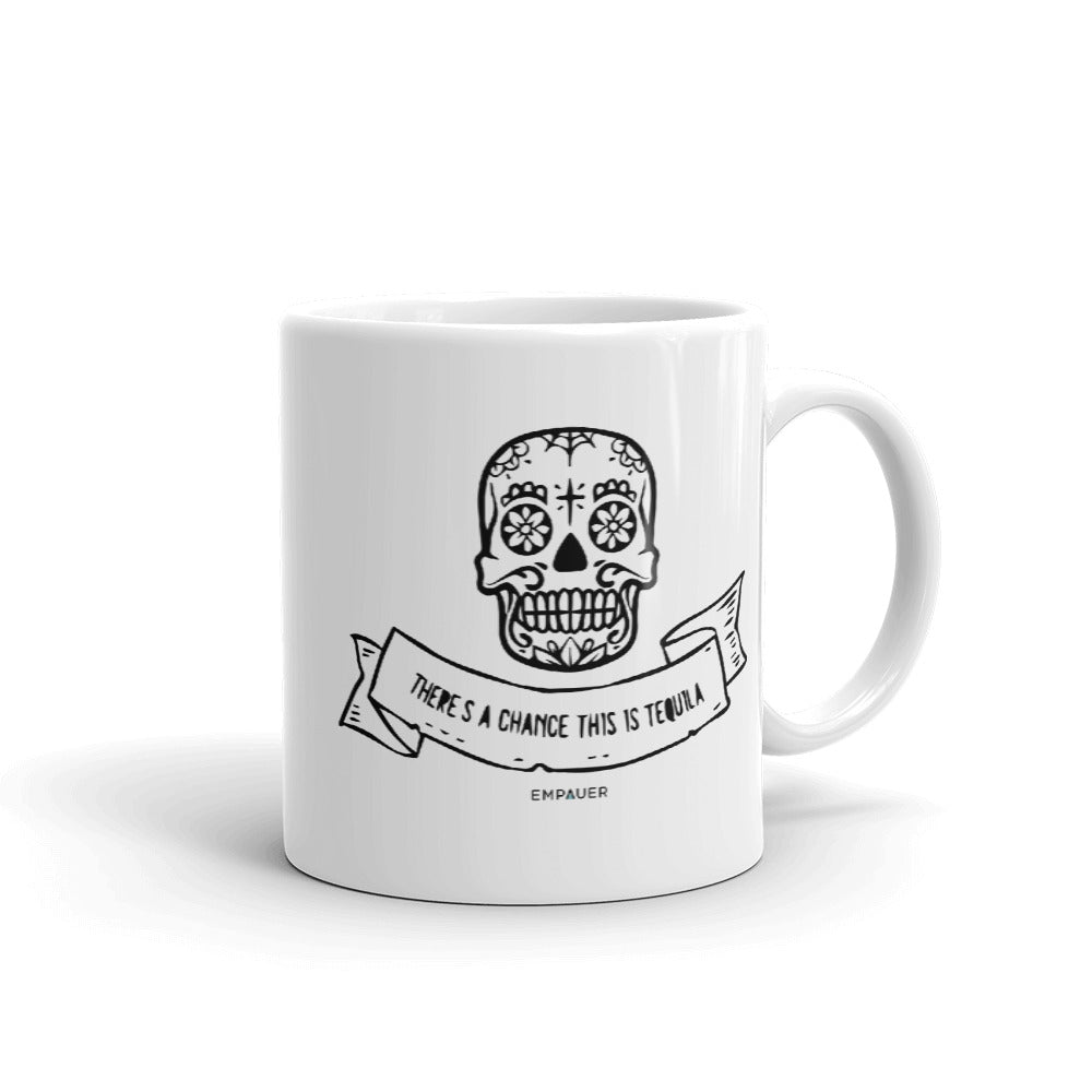 "There's a Chance This Is Tequila" Coffee Mug