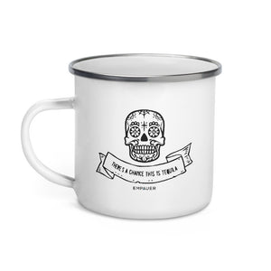 "There's a Chance This Is Tequila" Enamel Mug